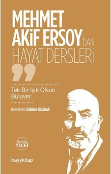 Mehmet Akif Ersoy'dan Hayat Dersleri Mehmet Akif Ersoy'dan Hayat Dersleri
