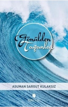 Gönülden Taşanlar - Asuman Sargut Kulaksız - Tuti Kitap Gönülden Taşanlar - Asuman Sargut Kulaksız - Tuti Kitap