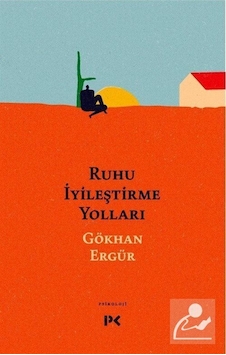 Ruhu İyileştirme Yolları / Gökhan Ergür Ruhu İyileştirme Yolları / Gökhan Ergür