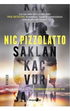 Saklan Kaç Vur - Nic Pizzolatto - Okuyan Us Yayınları Saklan Kaç Vur - Nic Pizzolatto - Okuyan Us Yayınları