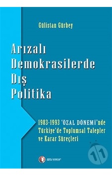 Arızalı Demokrasilerde Dış Politika - Gülistan Gürbey - ODTÜ Yayıncılık Arızalı Demokrasilerde Dış Politika - Gülistan Gürbey - ODTÜ Yayıncılık