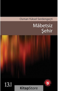 Mabetsiz Şehir - Osman Yüksel Serdengeçti - Türk Edebiyatı Vakfı Yayınları