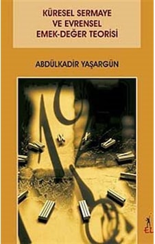 Küresel Sermaye ve Evrensel Emek-Değer Teorisi- El Yayınları Küresel Sermaye ve Evrensel Emek-Değer Teorisi- El Yayınları