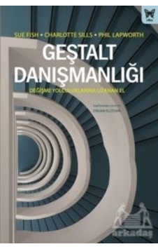 Geştalt Danışmanlığı: Değişme Yolculuklarına Uzanan El - Charlotte Sills - Nika Yayınevi Geştalt Danışmanlığı: Değişme Yolculuklarına Uzanan El - Charlotte Sills - Nika Yayınevi