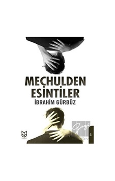 Meçhulden Esintiler - İbrahim Gürbüz - Yason Yayıncılık Meçhulden Esintiler - İbrahim Gürbüz - Yason Yayıncılık