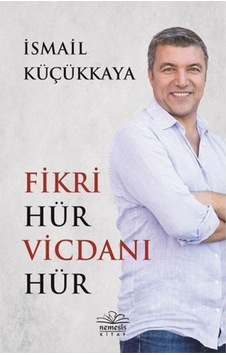 Fikri Hür Vicdanı Hür - İsmail Küçükkaya - Nemesis Kitap