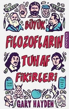 Büyük Filozoların Tuhaf Fikirleri - Gary Hayden - Omega