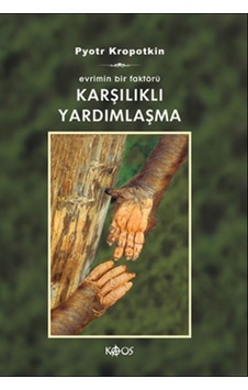 Karşılıklı Yardımlaşma  - Evrimin Bir Faktörü  - Pyotr Alekseyeviç Kropotkin  - Kaos Yayınları