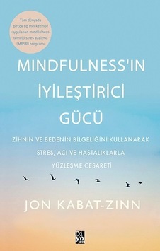Mindfulnessın İyileştirici Gücü - Jon Kabat Zinn - Diyojen Yayıncılık Mindfulnessın İyileştirici Gücü - Jon Kabat Zinn - Diyojen Yayıncılık