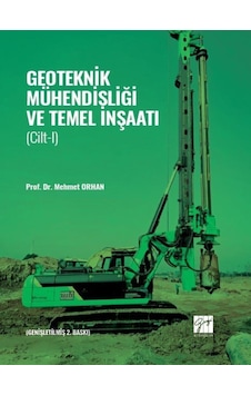 Geoteknik Mühendisliği Ve Temel Inşaatı - Cilt 1 - Prof. Dr. Mehmet Orhan - Gazi Kitabevi