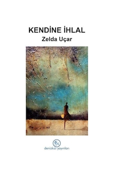 Kendine İhlal / Zelda Uçar Kendine İhlal / Zelda Uçar