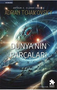 Dünyanın Parçaları / Adrian Tchaikovsky Dünyanın Parçaları / Adrian Tchaikovsky