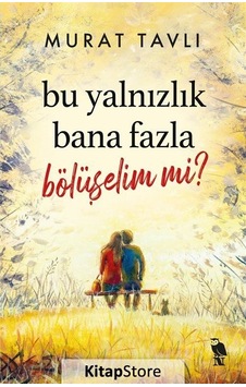 Bu Yalnızlık Bana Fazla Bölüşelim mi? - Murat Tavlı - Nemesis Kitap