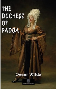 The Duchess of Padua The Duchess of Padua