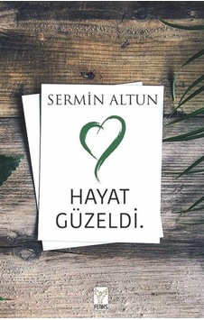 Hayat Güzeldi. / Sermin Altun Hayat Güzeldi. / Sermin Altun