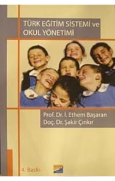 Türk Eğitim Sistemi Ve Okul Yönetimi - Prof.Dr. İbrahim Ethem Başaran - Şakir Çınkır - Siyasal Kitabevi Türk Eğitim Sistemi Ve Okul Yönetimi - Prof.Dr. İbrahim Ethem Başaran - Şakir Çınkır - Siyasal Kitabevi