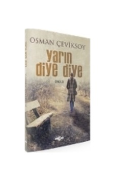 Yarın Diye Diye Osman Çeviksoy Yarın Diye Diye Osman Çeviksoy