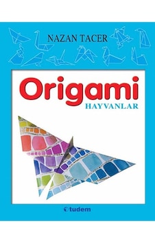 Origami-Hayvanlar - Nazan Tacer -  Nazan Tacer - Tudem Yayınları