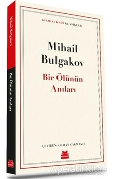 Bir Ölünün Anıları - Kırmızı Kedi Klasikler - Mihail Bulgakov - Kırmızı Kedi Bir Ölünün Anıları - Kırmızı Kedi Klasikler - Mihail Bulgakov - Kırmızı Kedi