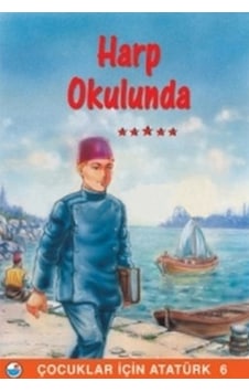 Mustafa Kemal Harp Okulunda - Çocuklar İçin Atatürk- Engin Mustafa Kemal Harp Okulunda - Çocuklar İçin Atatürk- Engin