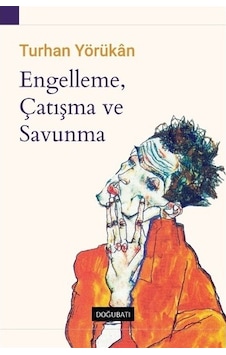 Engelleme Çatışma ve Savunma - Turhan Yörükan - Doğu Batı Yayınları Engelleme Çatışma ve Savunma - Turhan Yörükan - Doğu Batı Yayınları