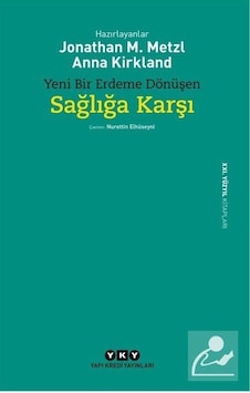 Yeni Bir Erdeme Dönüşen Sağlığa Karşı - Anna Kirkland