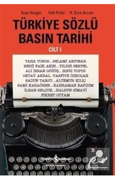 Türkiye Sözlü Basın Tarihi - Cilt 1 - H. Esra Arcan - Veli Polat - İş Bankası Kültür Yayınları Türkiye Sözlü Basın Tarihi - Cilt 1 - H. Esra Arcan - Veli Polat - İş Bankası Kültür Yayınları