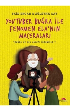 YouTuber Buğra ile Fenomen Ela'nın Maceraları - Said Ercan -  Züleyha Çay - Motto Yayınları