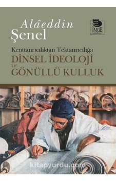 Dinsel Ideoloji Ve Gönüllü Kulluk Kenttanrıcılıktan Tektanrıcı 9789755339542 Dinsel Ideoloji Ve Gönüllü Kulluk Kenttanrıcılıktan Tektanrıcı 9789755339542