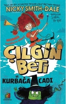 Çılgın Beti Ve Kurbağa Cadı / Nicky Smith-dale Çılgın Beti Ve Kurbağa Cadı / Nicky Smith-dale