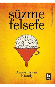 Süzme Felsefe - Anooshirvan Miandji - Bilgi Yayınevi