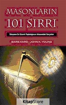 Masonların 101 Sırrı - Dünyanın En Gizemli Topluluğunun Arkasındaki Gerçekler - John K. Young - Barb Karg - Kalkedon