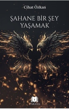Şahane Bir Şey Yaşamak / Cihat Özkan Şahane Bir Şey Yaşamak / Cihat Özkan