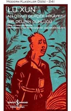 Ah Q'nun Gerçek Hikâyesi İle Bir Delinin Günlüğü / Lu Xun Ah Q'nun Gerçek Hikâyesi İle Bir Delinin Günlüğü / Lu Xun