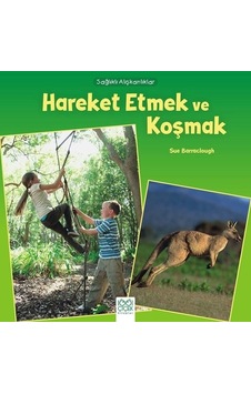 Hareket Etmek ve Koşmak-Sağlıklı Alışkanlıklar - Sue Barraclough - 1001 Çiçek