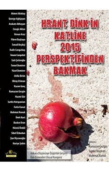 Hrant Dink'In Katline 2015 Perspektif Bakmak / Kolektif 9786055580643 Hrant Dink'In Katline 2015 Perspektif Bakmak / Kolektif 9786055580643