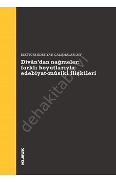 Divan'dan Nağmeler: Farklı Boyutlarıyla Edebiyat Musiki İlişkileri- Klasik Yayınları Divan'dan Nağmeler: Farklı Boyutlarıyla Edebiyat Musiki İlişkileri- Klasik Yayınları
