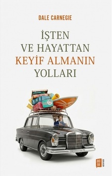 İşten Ve Hayattan Keyif Almanın Yolları İşten Ve Hayattan Keyif Almanın Yolları
