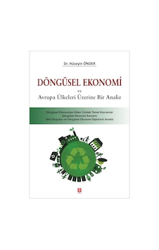 Döngüsel Ekonomi ve Avrupa Ülkeleri Üzerine Bir Analiz - Hüseyin Önder - Ekin Basım Yayın Döngüsel Ekonomi ve Avrupa Ülkeleri Üzerine Bir Analiz - Hüseyin Önder - Ekin Basım Yayın