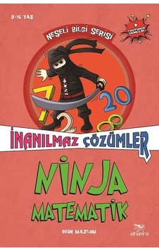 İnanılmaz Çözümler-Ninja Matematik-Neşeli Bilgi Serisi 2.Kitap - Ogün Mazlum - Elhamra