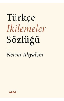 Türkçe İkilemeler Sözlüğü / Necmi Akyalçın