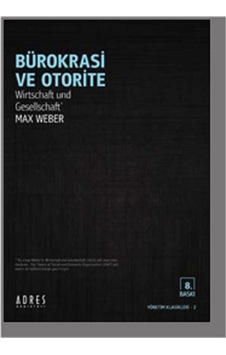 Bürokrasi ve Otorite - Max Weber - Adres Bürokrasi ve Otorite - Max Weber - Adres