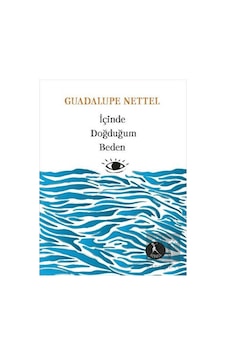 İçinde Doğduğum Beden - Guadalupe Nettel - Nebula Kitap İçinde Doğduğum Beden - Guadalupe Nettel - Nebula Kitap