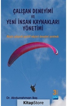 Çalışan Deneyimi ve Yeni İnsan Kaynakları Yönetimi - Abdurrahman Baş - Nobel Akademik Yayıncılık Çalışan Deneyimi ve Yeni İnsan Kaynakları Yönetimi - Abdurrahman Baş - Nobel Akademik Yayıncılık