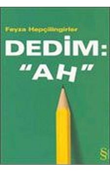 Dedim : 'Ah' - Feyza Hepçilingirler - Everest Yayınları Dedim : 'Ah' - Feyza Hepçilingirler - Everest Yayınları