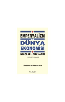 Emperyalizm ve Dünya Ekonomisi - I. Bukharin - Kalkedon Emperyalizm ve Dünya Ekonomisi - I. Bukharin - Kalkedon