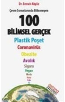 Çevre Sorunlarında Bilinmeyen 100 Bilimsel Gerçek  -  Emrah Akyüz  -  Astana Yayınları
