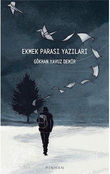 Ekmek Parası Yazıları - Gökhan Yavuz Demir - Pinhan Yayıncılık Ekmek Parası Yazıları - Gökhan Yavuz Demir - Pinhan Yayıncılık