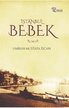 İstanbul Bebek - Umran Mustafa İşçan - Nergiz Yayınları