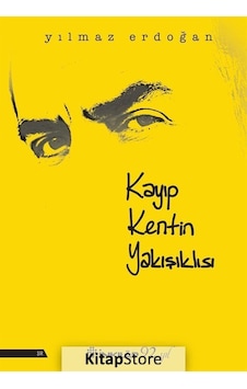Kayıp Kentin Yakışıklısı / Yılmaz Erdoğan Kayıp Kentin Yakışıklısı / Yılmaz Erdoğan